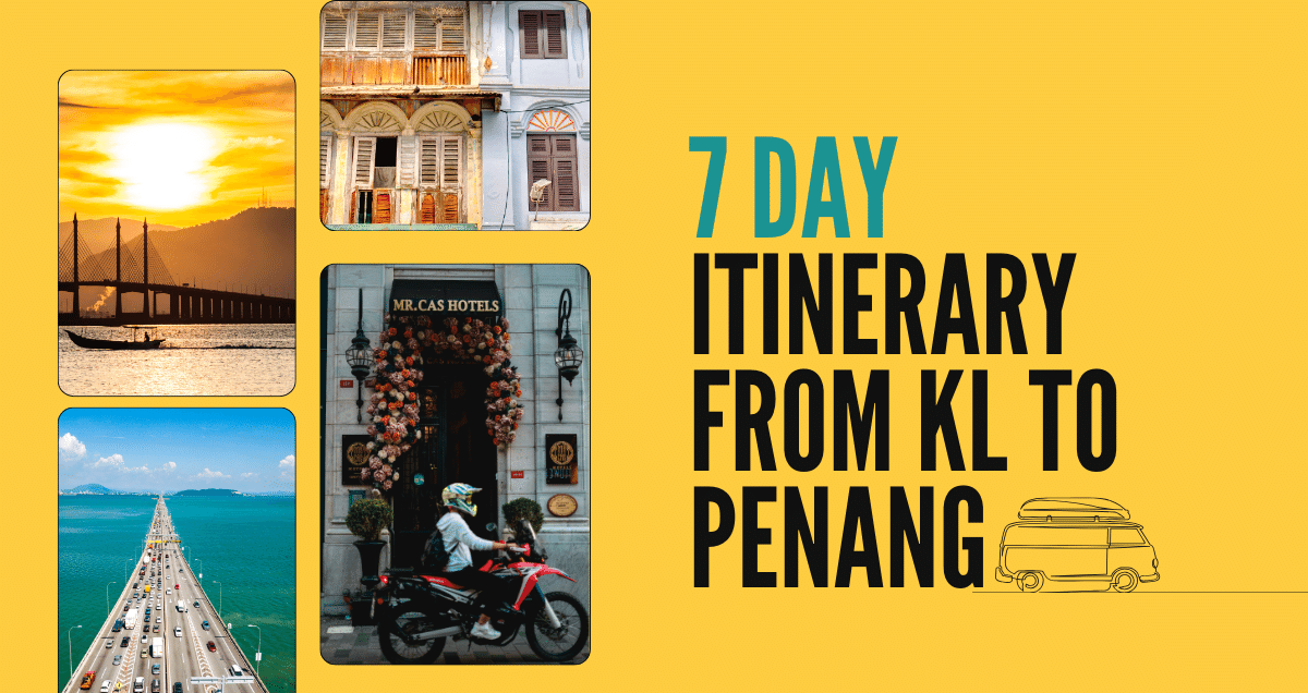 7-Day Road trip Itinerary from KL to Penang